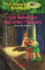 Das magische Baumhaus (Band 23) - Das Geheimnis des alten Theaters - Aufregende Abenteuer für Kinder ab 8 Jahre