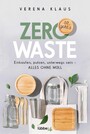 Zero Waste - so geht´s - Ohne Abfall lebt's sich leichter