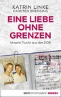 Eine Liebe ohne Grenzen - Unsere Flucht aus der DDR