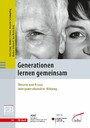 Generationen lernen gemeinsam - Theorie und Praxis intergenerationeller Bildung