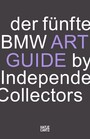 Der fünfte BMW Art Guide by Independent Collectors - Der globale Führer zu privaten Sammlungen zeitgenössischer Kunst