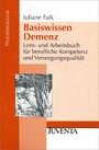 Basiswissen Demenz - Lern- und Arbeitsbuch für berufliche Kompetenz und Versorgungsqualität