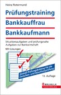 Prüfungstraining Bankkauffrau/Bankkaufmann - Situationsaufgaben und prüfungsnahe Aufgaben zur Bankwirtschaft; Mit Lösungen