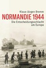 Normandie 1944 - Die Entscheidungsschlacht um Europa