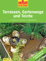 Terrassen, Gartenwege und Teiche - Profiwissen für Heimwerker - Fachgerecht planen und gestalten