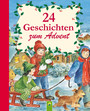 24 Geschichten zum Advent - Ein Adventskalender für alle Kinder, die sich auf Weihnachten freuen