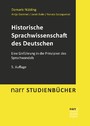 Historische Sprachwissenschaft des Deutschen - Eine Einführung in die Prinzipien des Sprachwandels