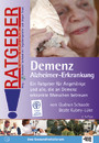 Demenz - Alzheimer-Erkrankung - Ratgeber für Angehörige, Betroffene und Fachleute
