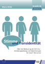 Stimme und Transidentität - Über die Möglichkeit der Stimme - Stimmangleichung und Stimmtherapie für trans* Menschen