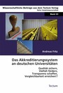 Das Akkreditierungssystem an deutschen Universitäten - Qualität sichern, Vielfalt fördern, Transparenz schaffen, Vergleichbarkeit erreichen!?