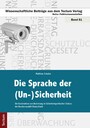 Die Sprache der (Un-)Sicherheit - Die Konstruktion von Bedrohung im Sicherheitspolitischen Diskurs der Bundesrepublik Deutschland