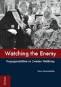 Watching the Enemy - Propagandafilme im Zweiten Weltkrieg