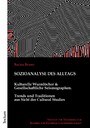 Sozioanalyse des Alltags - Kulturelle Wurmlöcher und Gesellschaftliche Seismographen. Trends und Traditionen aus Sicht der Cultural Studies