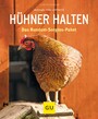 Hühner halten - Das Rundum-Sorglos-Paket