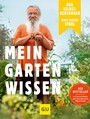 Der Selbstversorger: Mein Gartenwissen - Der Bestseller in überarbeiteter und aktualisierter Neuauflage
