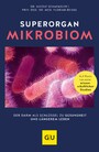 Superorgan Mikrobiom - Der Darm als Schlüssel zu Gesundheit und längerem Leben