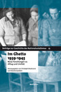 Im Ghetto 1939 - 1945 - Neue Forschungen zu Alltag und Umfeld