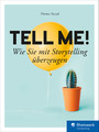 Tell me! - Wie Sie mit Storytelling überzeugen