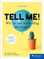 Tell me! - Wie Sie mit Storytelling überzeugen