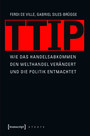 TTIP - Wie das Handelsabkommen den Welthandel verändert und die Politik entmachtet (übersetzt aus dem Englischen von Michael Schmidt)