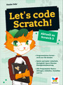 Let's code Scratch! - Programmieren lernen nicht nur für Kinder