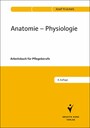 Anatomie - Physiologie - Arbeitsbuch für Pflegeberufe