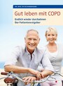 Gut leben mit COPD - Endlich wieder durchatmen, Der Patientenratgeber. Mit einem Vorwort von Dr. med. Martina Wenker, Präsidentin der Ärztekammer Niedersachsen und Vizepräsidentin der Bundesärztekammer.