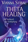 Theta Healing - Die Heilkraft der Schöpfung