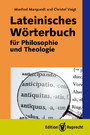 Lateinisches Wörterbuch für Philosophie und Theologie - 5000 Begriffe und Ausdrücke