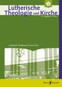 Lutherische Theologie und Kirche - Heft 4/2017