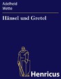 Hänsel und Gretel - Märchenspiel in drei Bildern