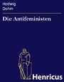 Die Antifeministen - Ein Buch der Verteidigung