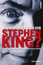 Wer fürchtet sich vor Stephen King? - Leben und Werk des Horror-Spezialisten