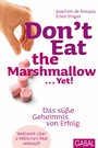 Don't Eat the Marshmallow ... Yet! - Das süße Geheimnis von Erfolg