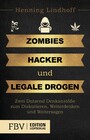 Zombies, Hacker und legale Drogen - Zwei Dutzend Denkanstöße zum Diskutieren, Weiterdenken und Weitersagen