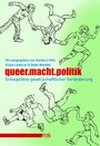 queer.macht.politik - Schauplätze gesellschaftlicher Veränderung