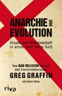Anarchie und Evolution - Glaube und Wissenschaft in einer Welt ohne Gott