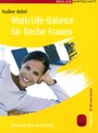 Work-Life-Balance für freche Frauen - Beruf und Leben im Einklang