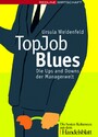 Top Job Blues - Die Ups and Downs der Managerwelt Die besten Kolumnen aus dem Handelsblatt