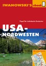USA-Nordwesten - Reiseführer von Iwanowski - Individualreiseführer mit vielen Detail-Karten und Karten-Download