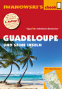 Guadeloupe und seine Inseln - Reiseführer von Iwanowski - Individualreiseführer mit vielen Detail-Karten und Karten-Download