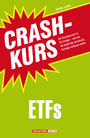Crashkurs ETFs - Das Einsteigerwerk für ETF-Anleger - und alle, die langfristig und günstig Vermögen aufbauen wollen