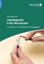 Labordiagnostik in der Tierarztpraxis - Ein Handbuch für Tiermedizinische Fachangestellte