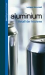 Aluminium - Metall der Moderne