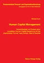 Human Capital Management - Anwendbarkeit und Nutzen einer monetären Human Capital Bewertung mit der „Saarbrücker Formel“ nach Scholz, Stein & Bechtel