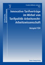 Innovative Tarifverträge im Wirbel von Tarifpolitik-Arbeitsrecht-Arbeitswissenschaft - Beispiel TÜV