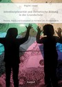 Interdisziplinarität und Ästhetische Bildung in der Grundschule - Theorie, Praxis und Evaluation im Kontext von Kunstdidaktik