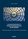 Lernwerkstattarbeit in kindheitspädagogischen Studiengängen - Empirische Studien zur Theorie-Praxis-Verknüpfung