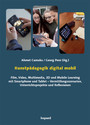 Kunstpädagogik digital mobil - Film, Video, Multimedia, 3D und Mobile Learning mit Smartphone und Tablet - Vermittlungsszenarien, Unterrichtsprojekte und Reflexionen