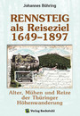 RENNSTEIG Geschichtsbuch 1649-1897 - Originaltitel: Der Rennsteig als Reiseziel. Alter, Mühen und Reize der Thüringer Höhenwanderung.